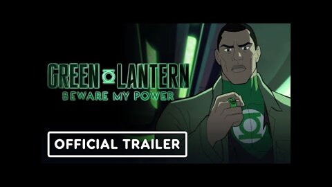 Green Lantern: Beware My Power - Official Trailer