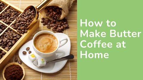How to Make Butter Coffee at Home