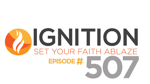 507: Knowing That God Exists | Ignition