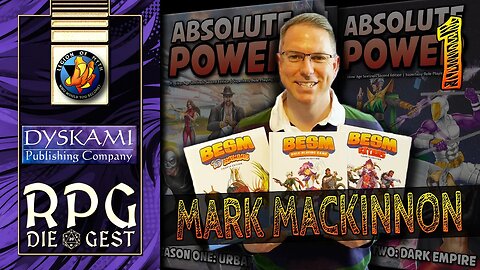 Unlocking the Secrets of the Absolute Power #TTRPG with Mark MacKinnon - [Part 1/3]