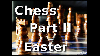 Chess Part II - Easter - Check