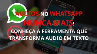 Chega de áudios no whatsapp! Transforme os áudios recebidos em texto com essa ferramenta