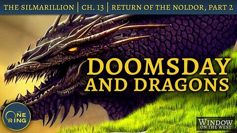 Doomsday and Dragons | Return of the Noldor, Part 2 | Episode 17