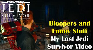 Bloopers and Funny Stuff | My last ever Jedi Survivor video