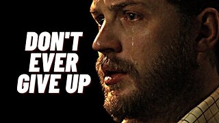 DON'T EVER GIVE UP - Motivational Speech