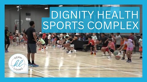 Dignity Health Sports Complex | KERN LIVING