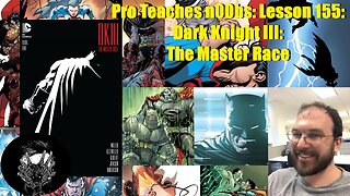 Pro Teaches n00bs: Lesson 155: Dark Knight III: The Master Race