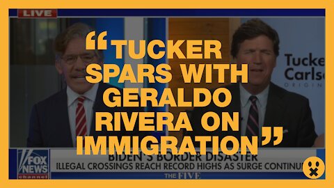 TUCKER SPARS WITH GERALDO RIVERA ON IMMIGRATION