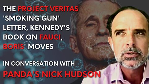 Nick Hudson: The Project Veritas ‘smoking gun’ letter; Kennedy’s book on Fauci, Boris’s moves & more