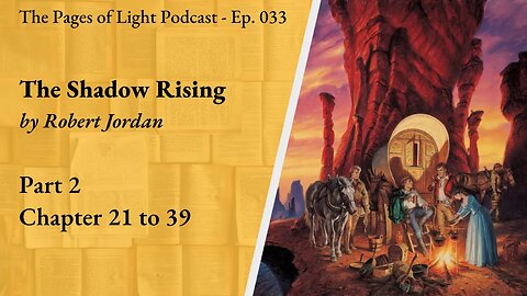 The Shadow Rising (Part 2) - Chapter 21 to 39 | Pages of Light Podcast Ep. 33