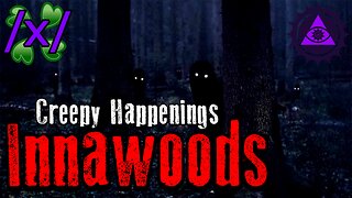 Creepy Happenings Innawoods | 4chan /x/ Paranormal Greentext Stories Thread