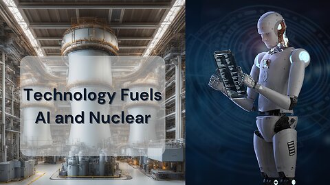 New Technology Fuels Nuclear Power and AI