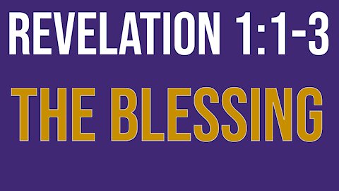 Revelation 1:1-3: The blessing