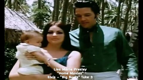 RIP Lisa Marie Presley - "Home Movies - Elvis - "Big Boots" - Take 3