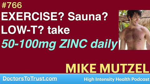 MIKE MUTZEL 4 | EXERCISE? Sauna? LOW-T? take 50-100mg ZINC daily