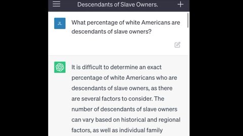I asked ChatGPT on the percentage of living Americans, whose ancestors owned slaves…