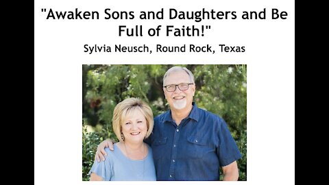 Sylvia Neusch/ "Awaken Sons and Daughters and Be Full of Faith!"