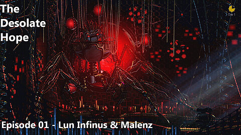 The Desolate Hope - EP01 - The Lun Infinus & Malenz