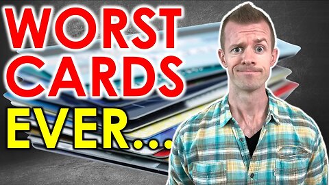 I Found the WORST Credit Cards (Avoid These!)