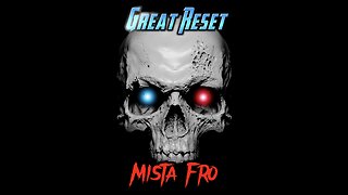 GREAT RESET - MISTA FRO