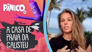 QUARENTENA HUMILDE: Galisteu mostra a CASA DE PRAIA!