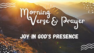 Morning Verse & Prayer - Joy in God's Presence