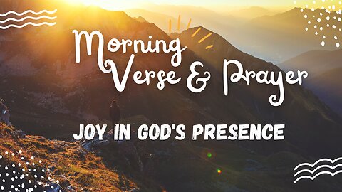 Morning Verse & Prayer - Joy in God's Presence