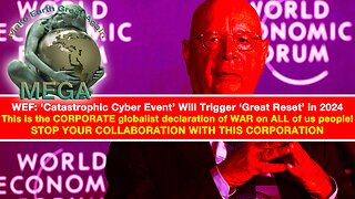 WEF: ‘Catastrophic Cyber Event’ Will Trigger ‘Great Reset’ in 2024 -- This is the CORPORATE globalist declaration of WAR on ALL of us people! STOP YOUR COLLABORATION WITH THIS CORPORATION