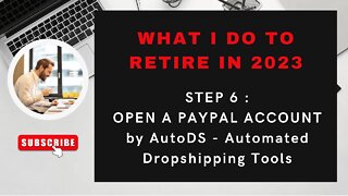 RETIRE IN 2023 : STEP 6 : OPEN A PAYPAL ACCOUNT