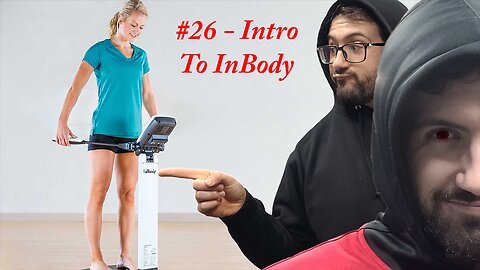 #26 - Intro To InBody