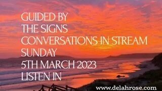 Guided By The Signs; Conversations in Stream, March 5th 2023