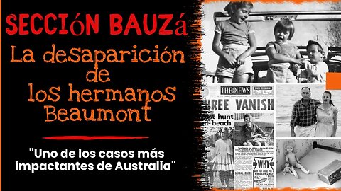 🔺Sección Bauzá: Misterio Sin Resolver: ¿Qué Pasó con los Niños Beaumont?