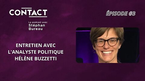 CONTACT #3 | Vaincre la peur pour faire de l'info - Hélène Buzzetti (entrevue par Stéphan Bureau)