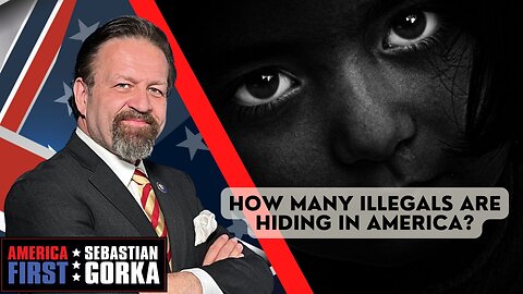 Sebastian Gorka FULL SHOW: How many illegal aliens are hiding in America?