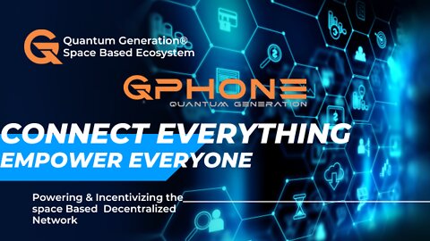 Quantum Generation® : How Space-Based Decentralization & QPhone are Shaping the Global Future