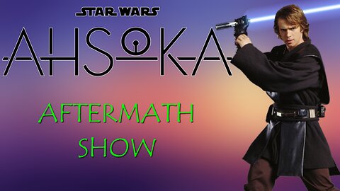 Ahsoka Aftermath Show Ep. 5 & 6 Review