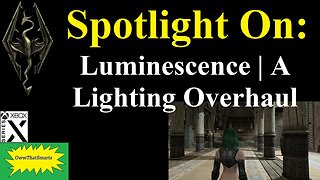 Skyrim (mods) - Spotlight On: Luminescence | A Lighting Overhaul