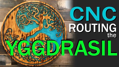 CNC Routing the Yggdrasil Tree of Life