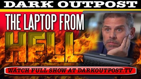 DarkOutpost 10-28-2020 The Laptop From Hell