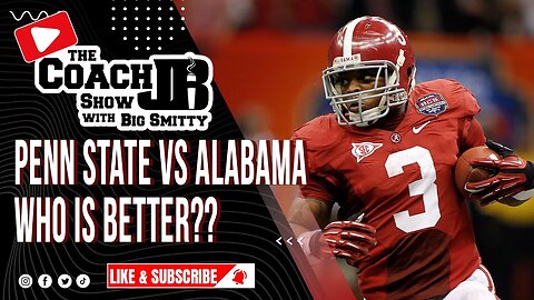 ALABAMA IS BETTER THAN PENN STATE THIS YEAR!! | THE COACH JB SHOW WITH BIG SMITTY