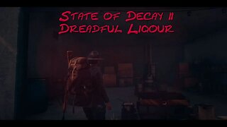 State of Decay 2: Dreadful Liquor