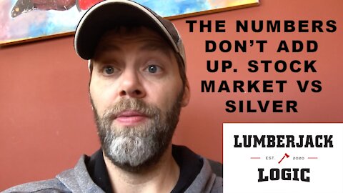 Physical Silver vs Stock Market - THE NUMBERS DON"T ADD UP.