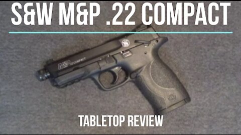 S&W M&P 22LR Compact Semi-Auto Pistol Tabletop Review – Episode #202024
