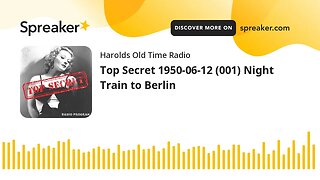 Top Secret 1950-06-12 (001) Night Train to Berlin