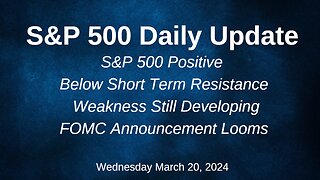 S&P 500 Daily Market Update for Wednesday March 20, 2024