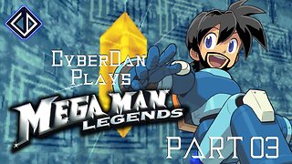 CyberDan Plays Mega Man Legends (Part 3)