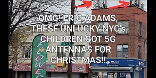 OMG!! ERIC ADAMS, THESE UNLUCKY NYC CHILDREN GOT 5G ANTENNAS FOR CHRISTMAS, IT IS BAD