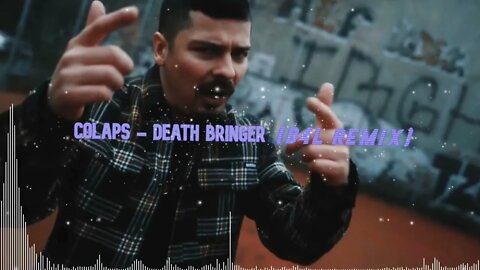 COLAPS - DEATH BRINGER (B4L REMIX)