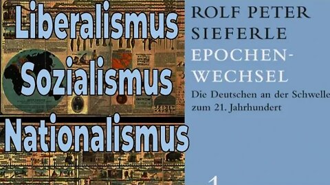 Epochenwechsel (1994) – Rolf Peter Sieferle – Teil 1.2 – Liberalismus, Sozialismus, Nationalismus