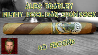 60 SECOND CIGAR REVIEW - Alec Bradley Filthy Hooligan Shamrock - Should I Smoke This